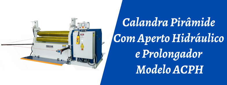 CALANDRA PIRÂMIDE COM APERTO HIDRÁULICO E PROLONGADOR MODELO ACPH