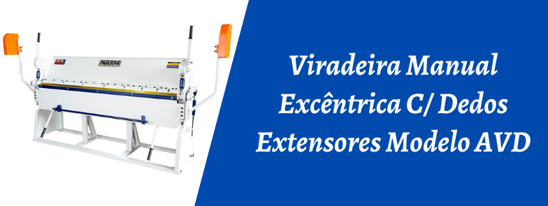 VIRADEIRA MANUAL EXCÊNTRICA  C/ DEDOS EXTENSORES MODELO AVD