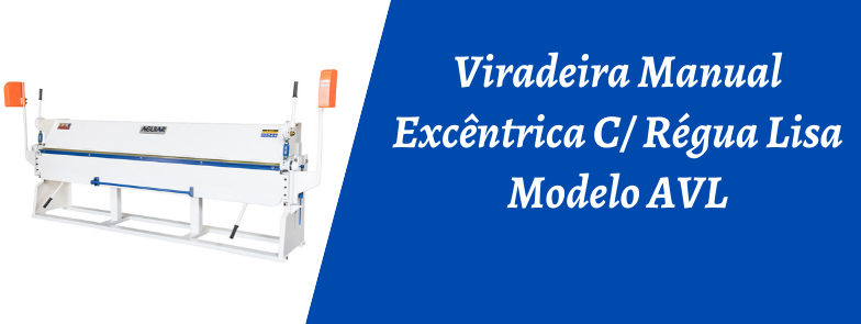 VIRADEIRA MANUAL EXCÊNTRICA C/ RÉGUA LISA MODELO AVL